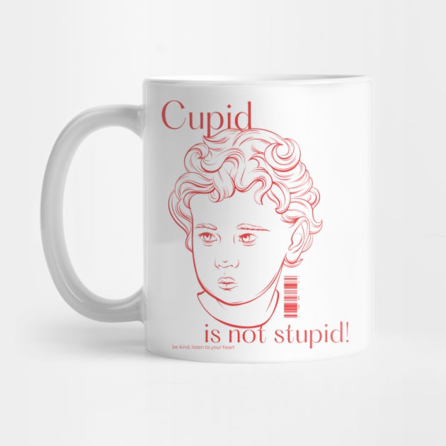 Cupid is not stupid be kind, listen to your heart by J0TASHOP 